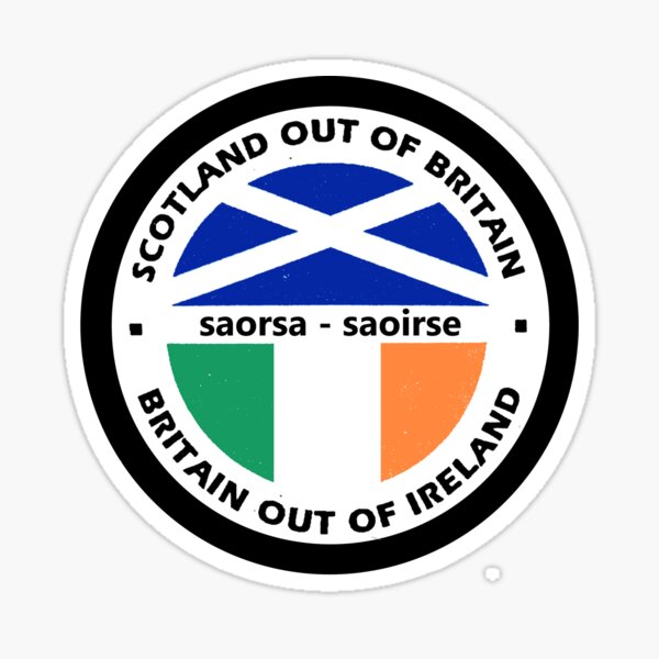 Scotland Out of Britain - Britain Out Of Ireland - SNP - SF- Celtic - Saor Alba Sticker