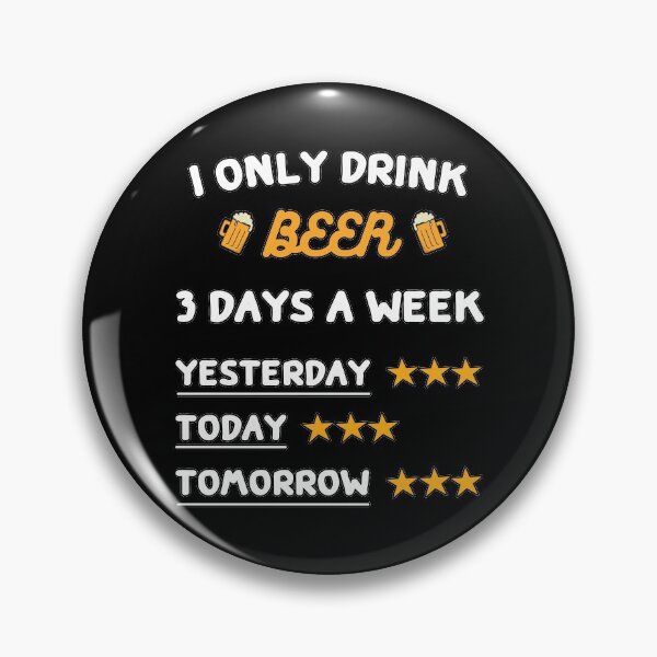 Item preview, i only drink beer 3 days a week, Beer, alcohol designed and sold by bas19101.