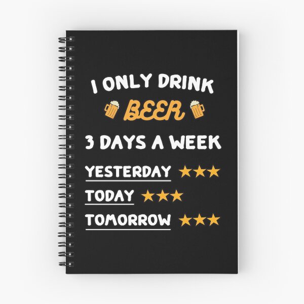 Item preview, i only drink beer 3 days a week, Beer, alcohol designed and sold by bas19101.