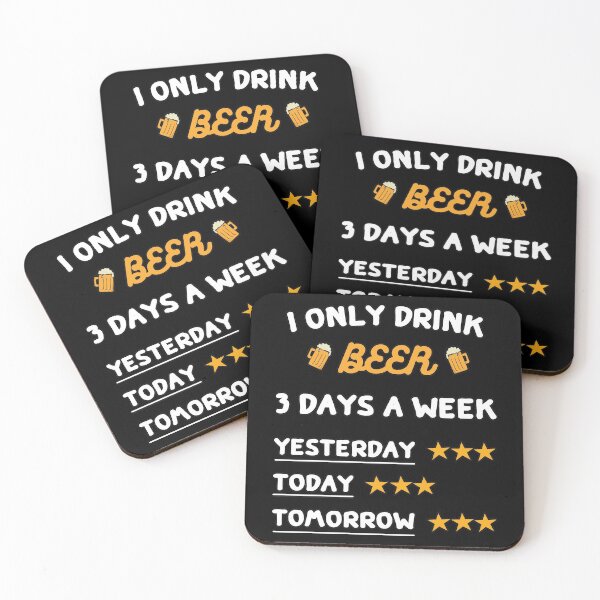 Item preview, i only drink beer 3 days a week, Beer, alcohol designed and sold by bas19101.