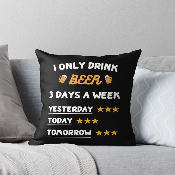 Item preview, i only drink beer 3 days a week, Beer, alcohol designed and sold by bas19101.