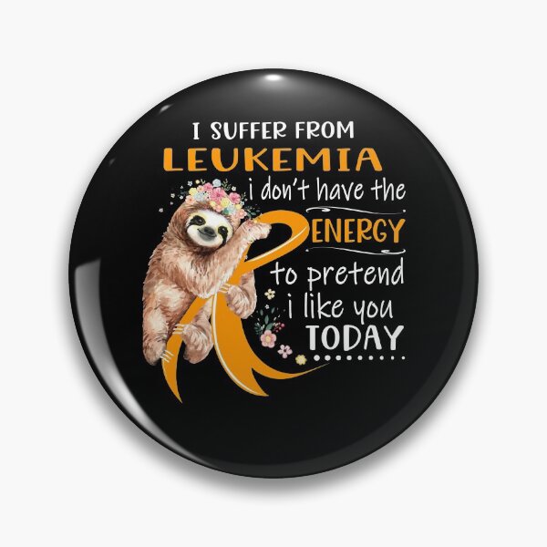 Item preview, I Suffer From LEUKEMIA i don't have the Energy To Pretend I Like You Today designed and sold by RunningShop.