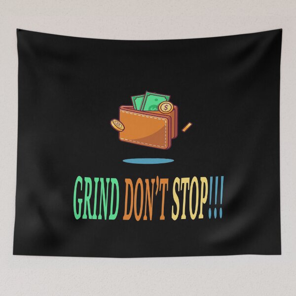 Item preview, Grind Dont Stop designed and sold by Deni2000.