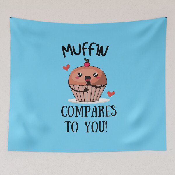 Item preview, Muffin Compares to You  designed and sold by VBeesTees.