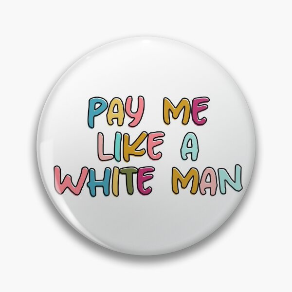Item preview, Pay Me Like A White Man designed and sold by pipeswitz.
