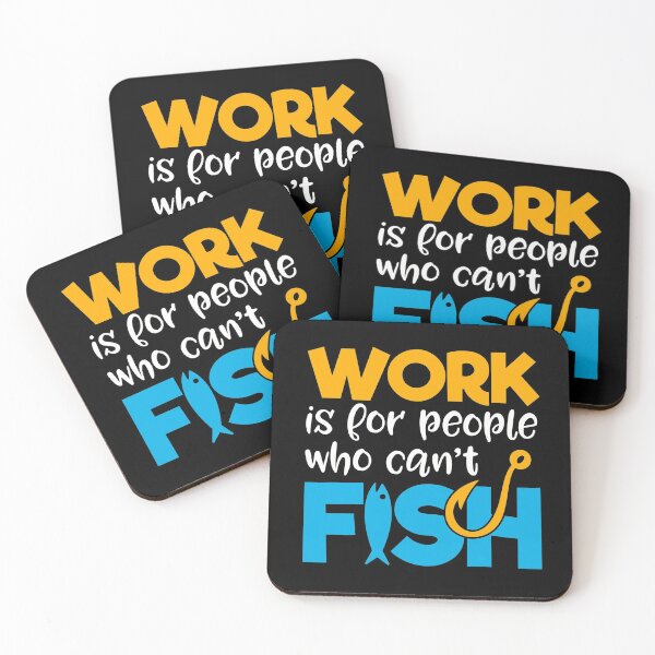 Item preview, Work Is For People Who Can’t Fish designed and sold by Tatt-Hooligans.