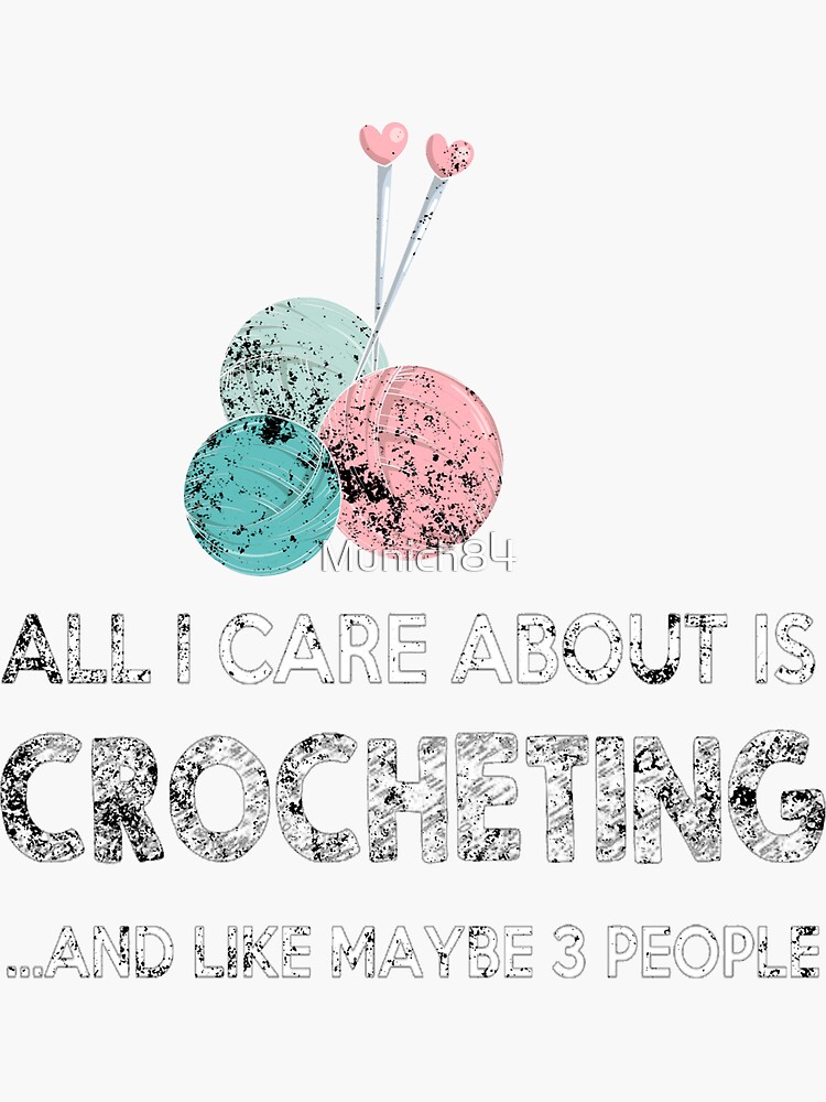I Like Crocheting And Maybe 3 by Munich84