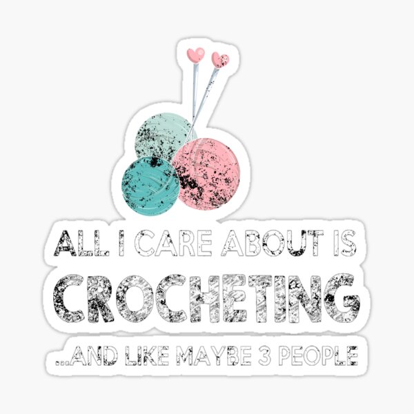 I Like Crocheting And Maybe 3 Sticker