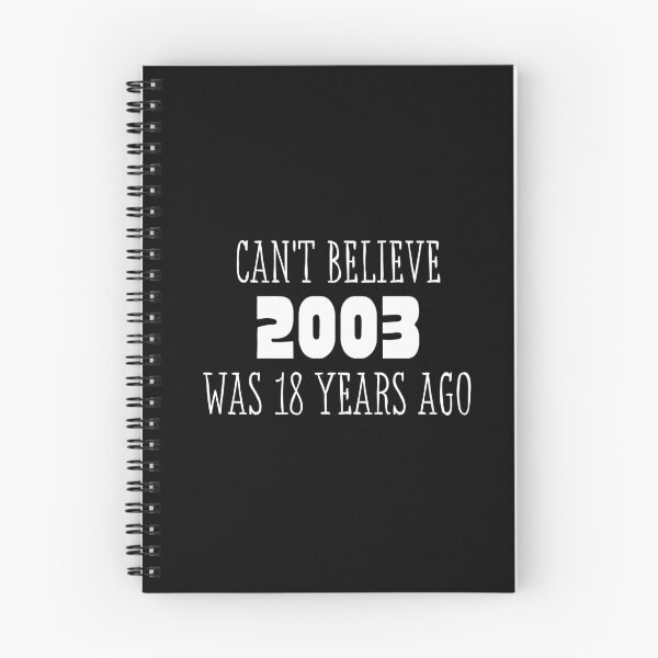 Item preview, 18th birthday funny quote, 2003 was 18 years ago designed and sold by Kritika 99.