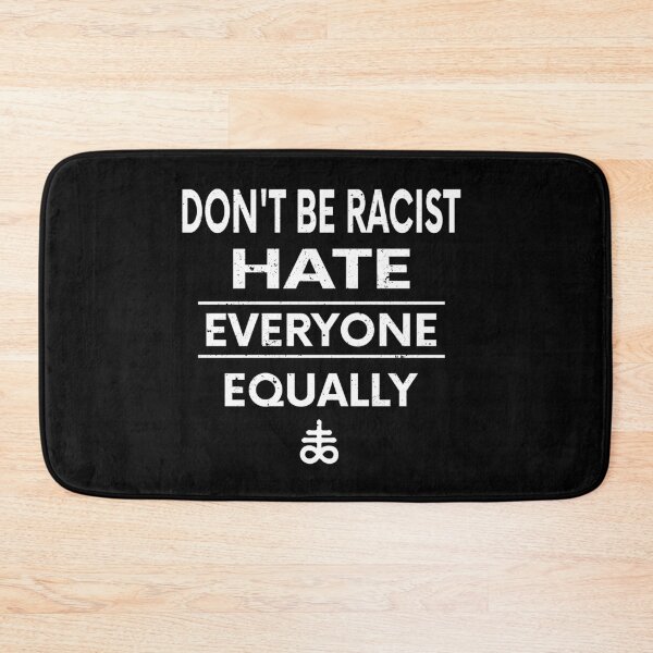 Item preview, Don't Be Racist Hate Everyone Equally Gift designed and sold by TTFMerch.
