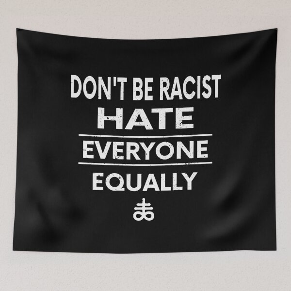 Item preview, Don't Be Racist Hate Everyone Equally Gift designed and sold by TTFMerch.