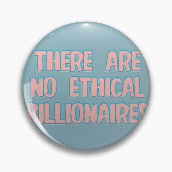 Item preview, There Are No Ethical Billionaires designed and sold by pipeswitz.