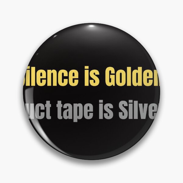 Item preview, Silence is golden,duct tape is silver designed and sold by shane62.
