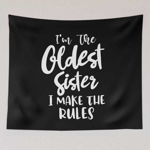 Item preview, I'm the oldest sister i make the rules funny sister gift saying matching sibling designed and sold by dianoo.