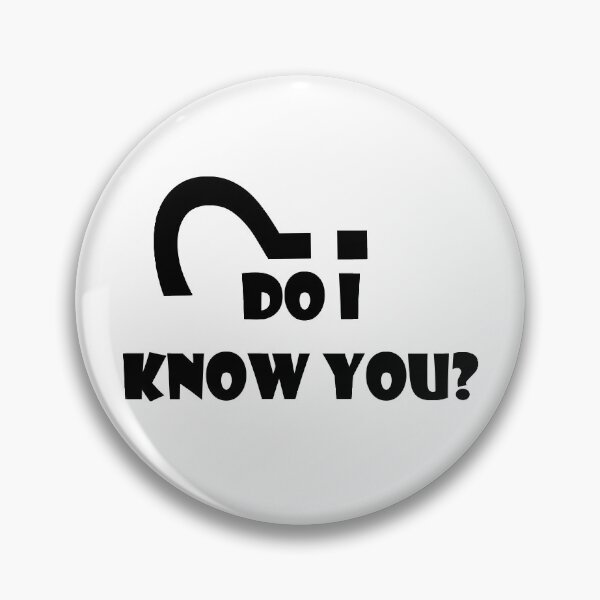 Item preview, Do I Know you? designed and sold by Daizyner.