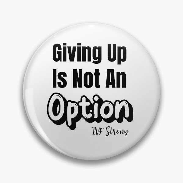 Item preview, Giving up not an option Fertilty Shirt designed and sold by yarkamir.