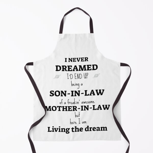 Item preview, I Never Dreamed I'd end up being A Son-in -Law Of A freakin' Awesome Mother-In-Law but here i am living the dream  designed and sold by 4DN4NE.