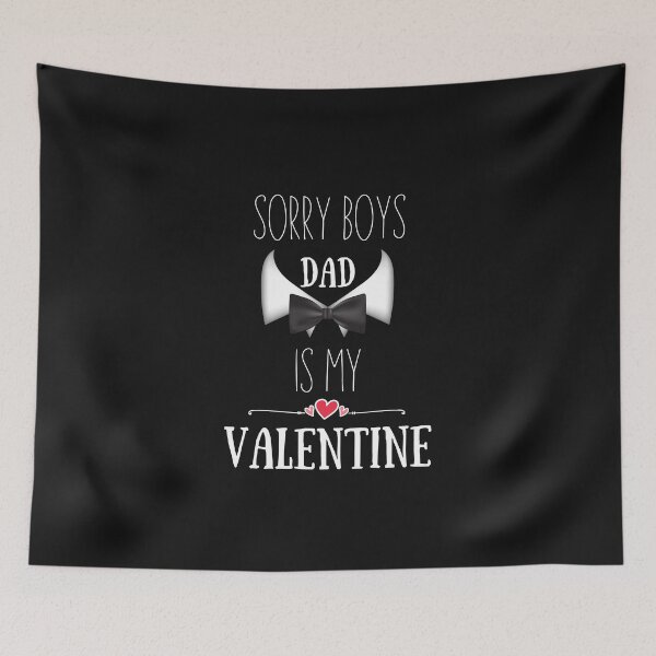 Item preview, Sorry Boys Dad is my Valentine designed and sold by New Vision Designs.