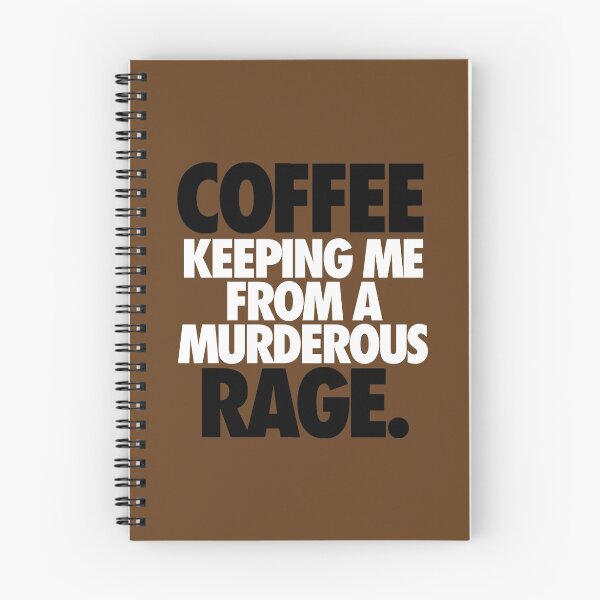 Item preview, COFFEE KEEPING ME FROM A MURDEROUS RAGE. designed and sold by cpinteractive.
