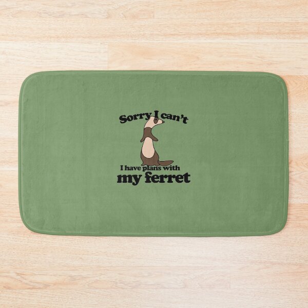 Item preview, Sorry I can't I have plans with my Ferret designed and sold by FrictionMaxxing.