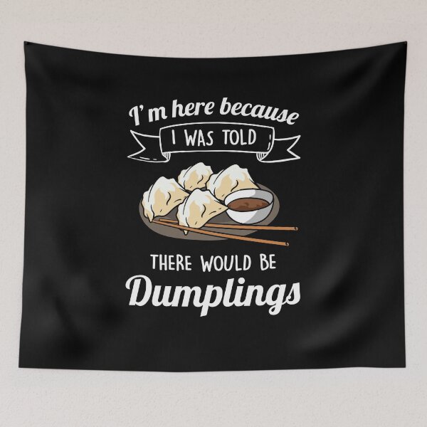 Item preview, Dumplings funny saying designed and sold by ElBeDesigns.