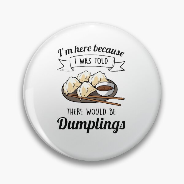 Item preview, I'm here for the dumplings designed and sold by ElBeDesigns.