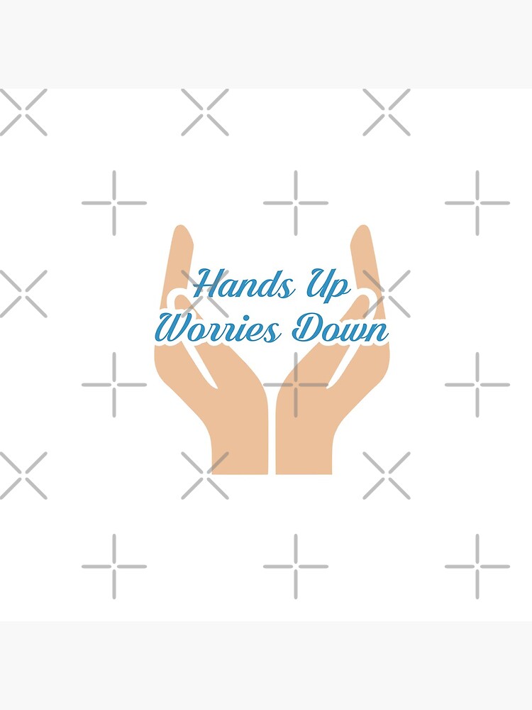 "Hands Up Worries Down Med Tone" Poster by LuisaMarieD Redbubble