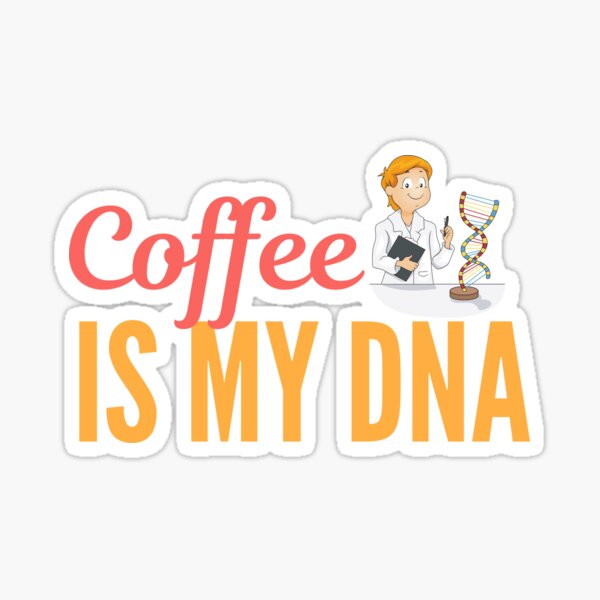 Cute coffee Gift is my DNA, for coffee lovers and caffeine addicted Sticker