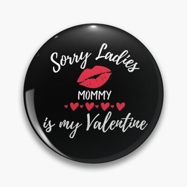 Item preview, Sorry Ladies Mommy is my Valentine designed and sold by New Vision Designs.