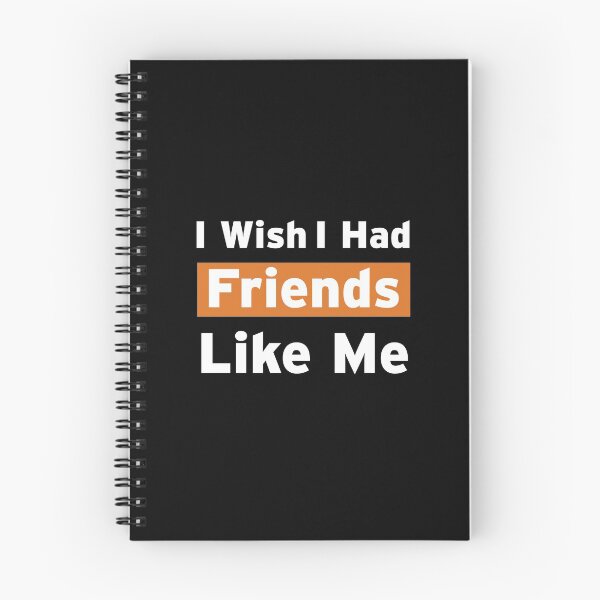 Item preview, I Wish I Had Friends Like Me designed and sold by n0madd.