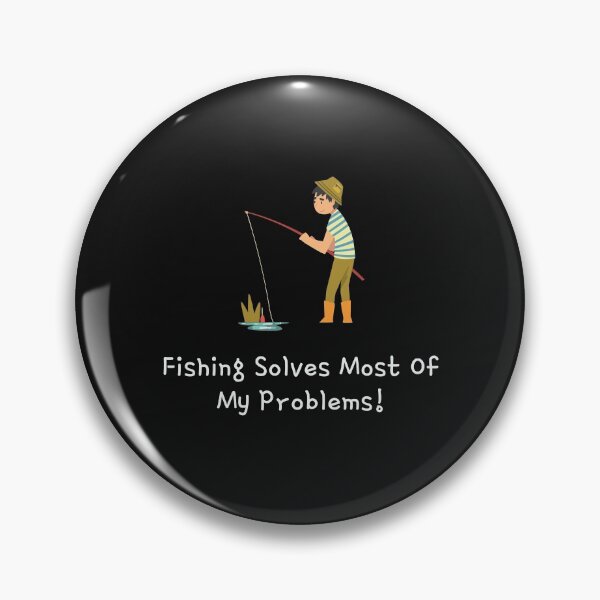 Item preview, Funny Fishing solves most of My Problems Design designed and sold by mzakarya.
