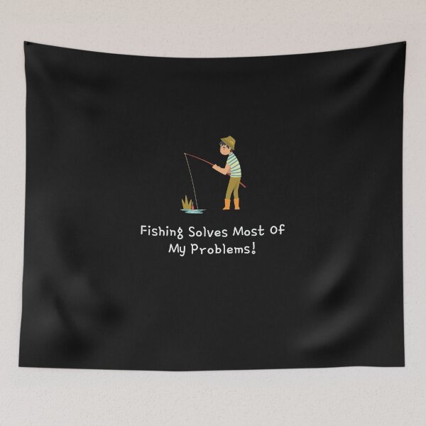 Item preview, Funny Fishing solves most of My Problems Design designed and sold by mzakarya.