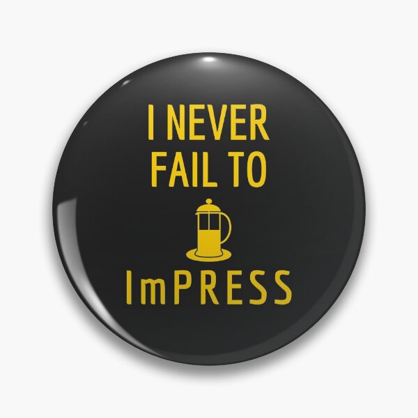 Item preview, I Never Fail To ImPress - Funny French Press Cafe Barista Gift designed and sold by EricJP.