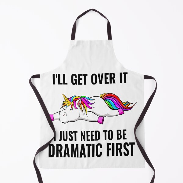 Item preview, I'll Get over It , IJUST NEED ,TO BE DRAMATIC, FIRST ,Cute Unicorn , designed and sold by Barbaroot.