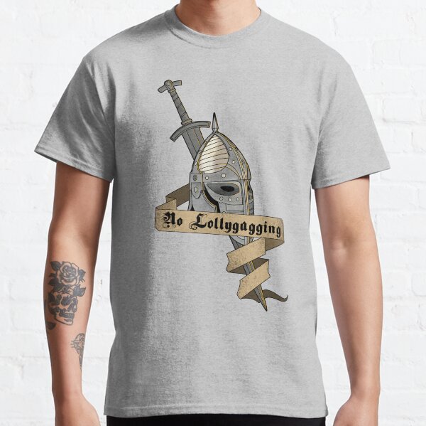 No Lollygagging Classic T-Shirt
