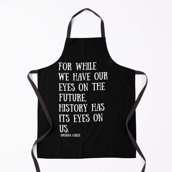 Item preview, For while we have our eyes on the future, history has its eyes on us. designed and sold by LolasTees.