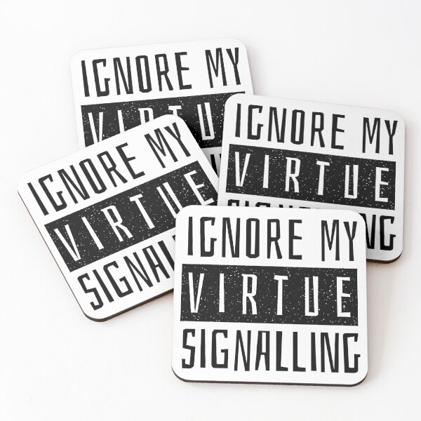 Item preview, Ignore My Virtue Signalling designed and sold by close-up.biz.