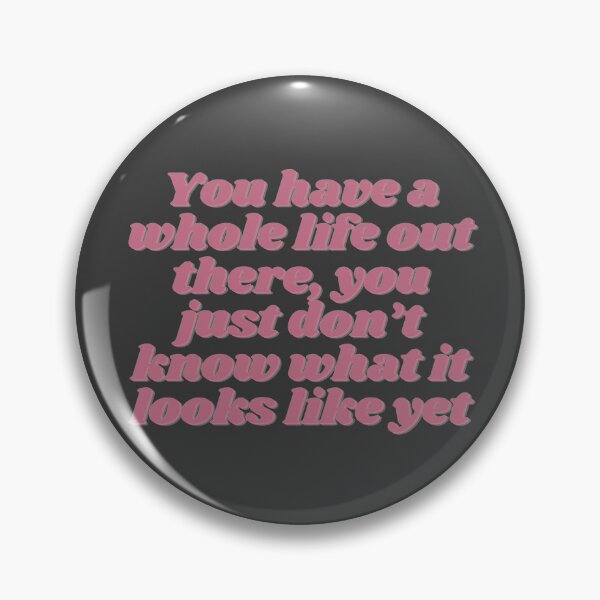 Item preview, You have a whole life out there, you just don’t know what it looks like yet designed and sold by micraelle.