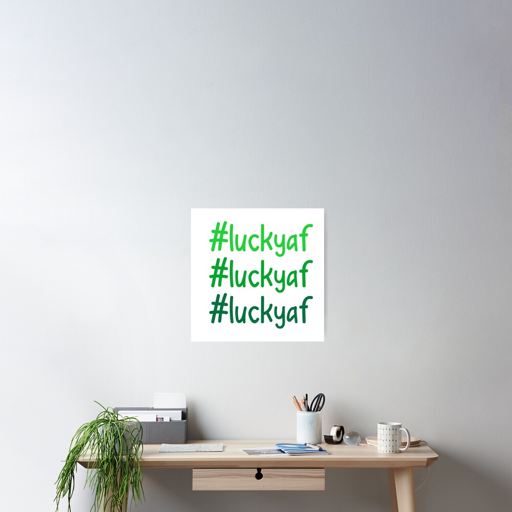 Hashtag Lucky AF Poster
