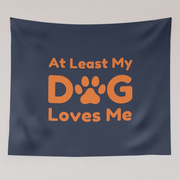 Item preview, At Least My Dog Loves Me designed and sold by K-icon.