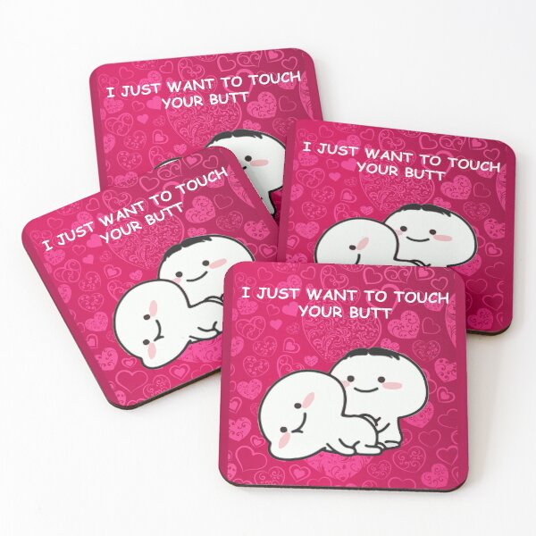 Item preview,  I just want to touch your butt all the time With Love  designed and sold by DesigonDesigner.