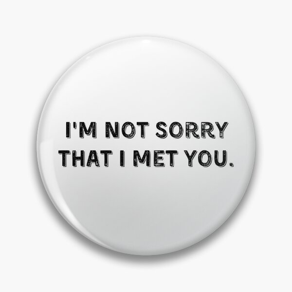 Item preview, Vampire Diaries Quotes, I'm not sorry that I met you designed and sold by Roostaman.