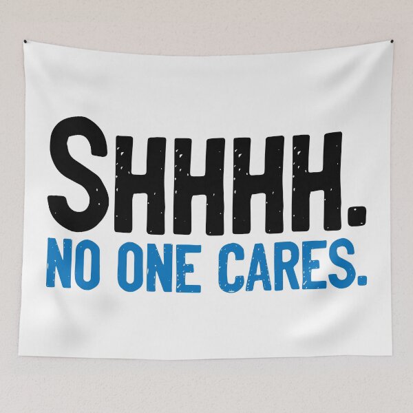 Item preview, SHH No One Cares Joke designed and sold by Sour Soul.