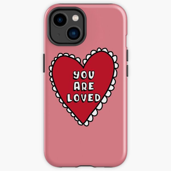 You Are Loved Phone Cases for Sale Redbubble