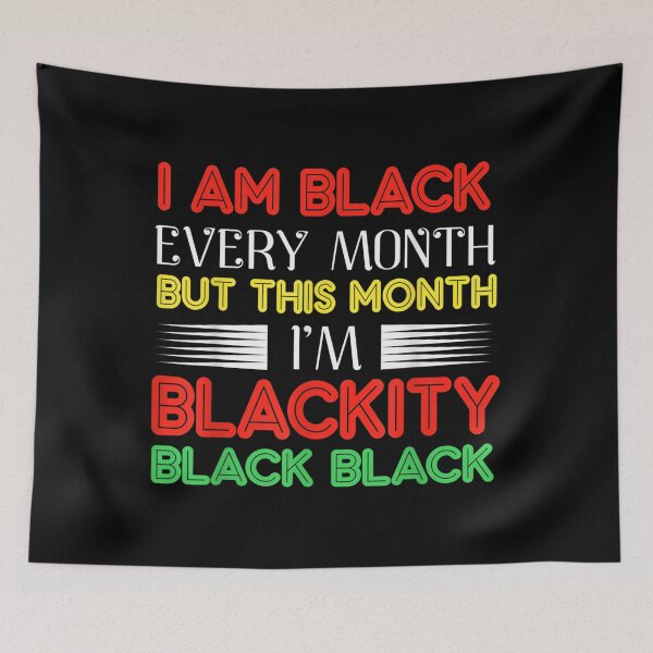 Item preview, I Am Black Every Month But This Month Im Blackity Black designed and sold by ADAMANDREWSAU.