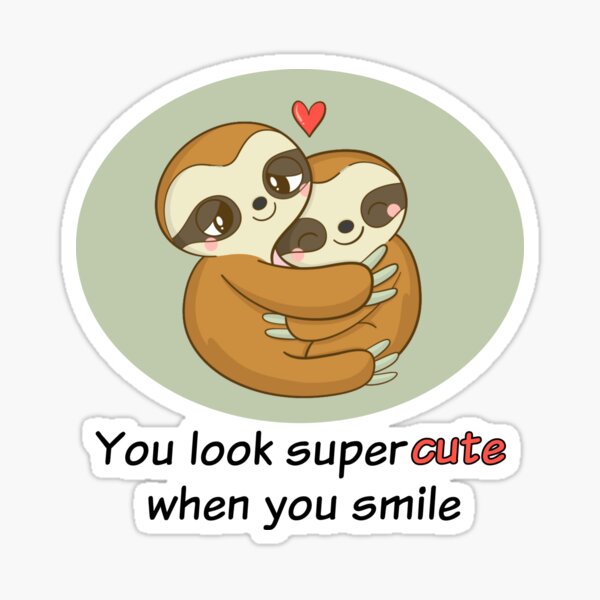 You Look Super Cute When You Smile Sticker For Sale By Larosse
