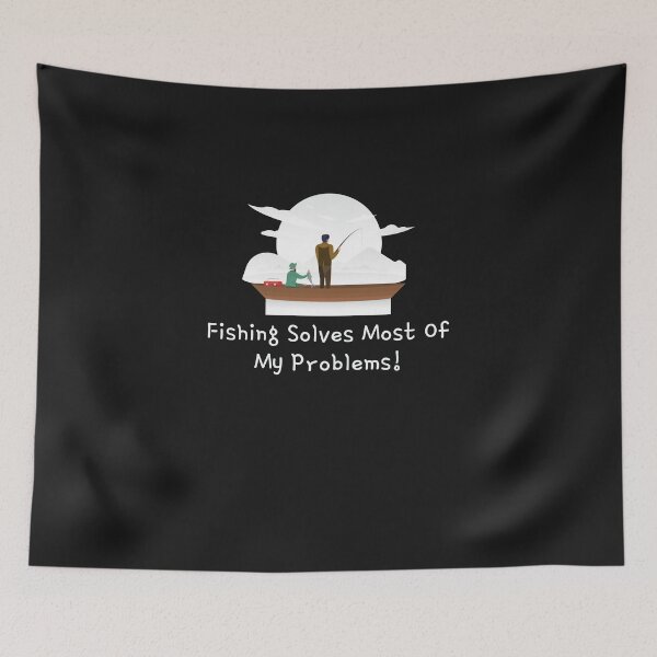 Item preview, Fishing solves most of My Problems Design designed and sold by mzakarya.