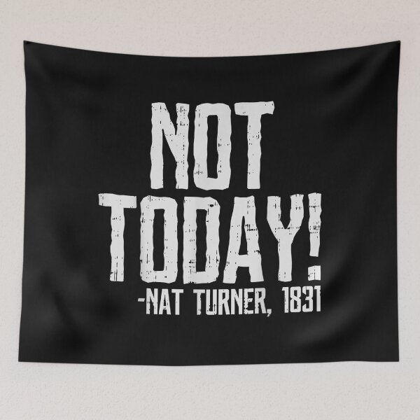 Item preview, Not Today Black History Month  Protest Turner Quote designed and sold by ALISONABBOTTAU.