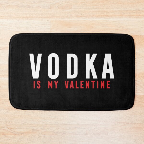 Item preview, VODKA IS MY VALENTINE designed and sold by Bombastik.