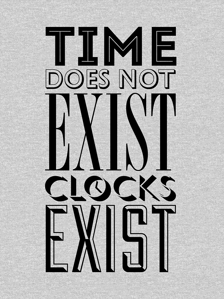 "Time does not exist" Tshirt for Sale by AndreaIorio Redbubble